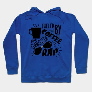 Fueled by Gangsta Rap and Coffee T-Shirt, Women, Hipster, Funny Gift, Present Hoodie